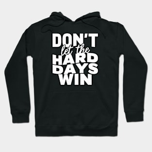 Resilience Reminder: Don't Let Hard Days Win Hoodie